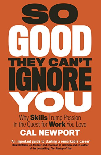 Book Cover So Good They Cant Ignore You [Paperback] Cal Newport