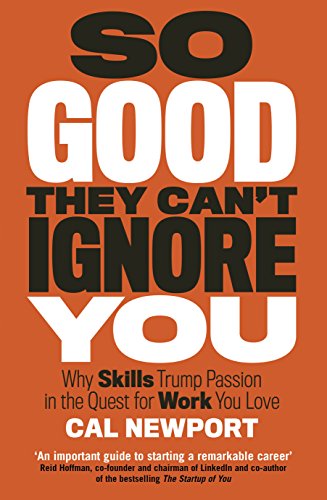 So Good They Cant Ignore You [Paperback] Cal Newport