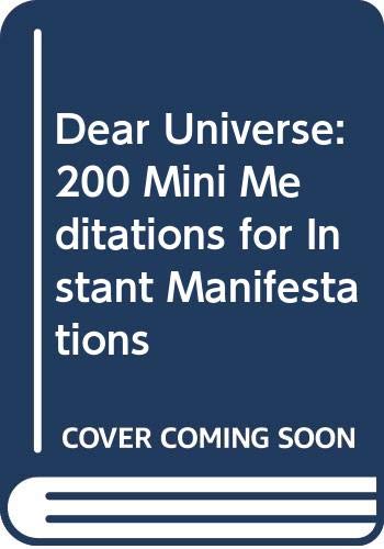 Dear Universe: 200 Mini Meditations for Instant Manifestations