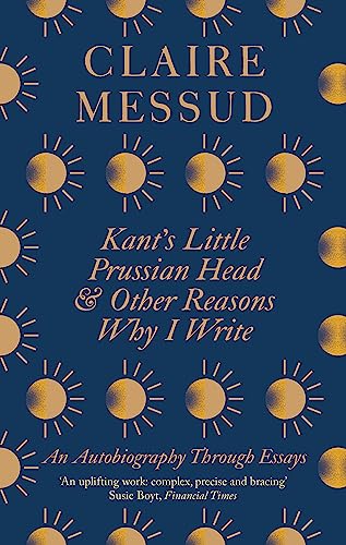 Kant’s Little Prussian Head and Other Reasons Why I Write: An Autobiography Through Essays