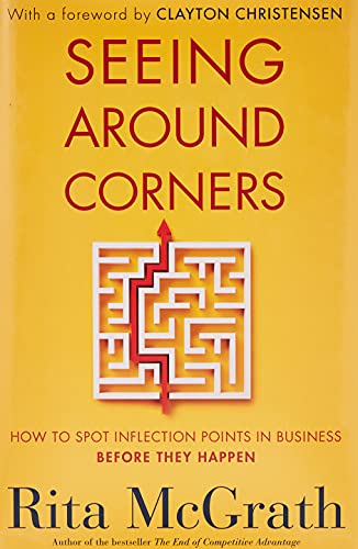 Book Cover Seeing Around Corners: How to Spot Inflection Points in Business Before They Happen