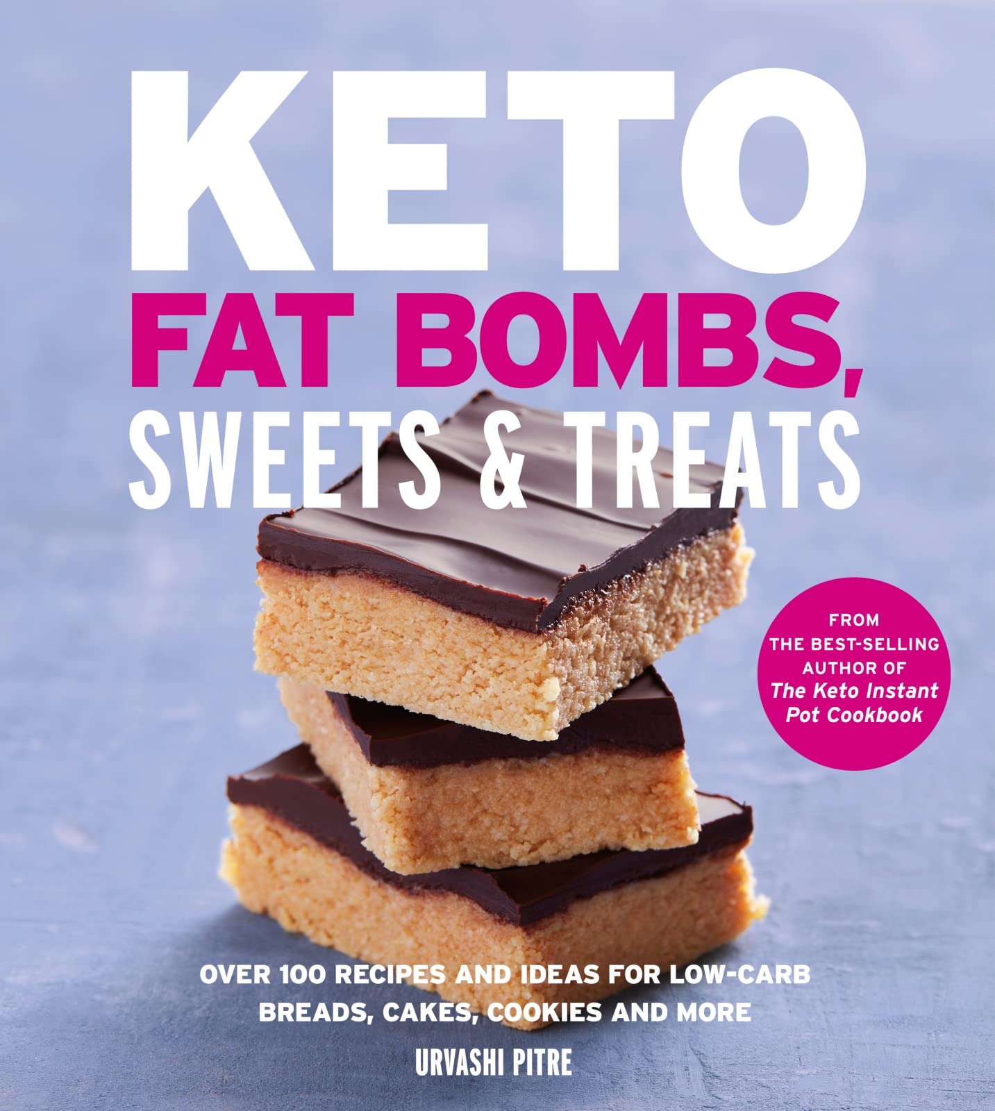 Book Cover Keto Fat Bombs, Sweets & Treats: Over 100 Recipes and Ideas for Low-Carb Breads, Cakes, Cookies and More