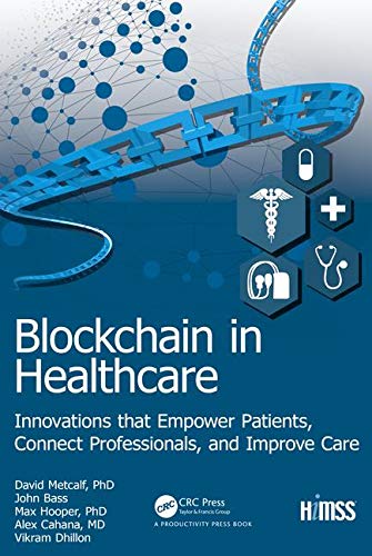Book Cover Blockchain in Healthcare: Innovations that Empower Patients, Connect Professionals and Improve Care (HIMSS Book Series)
