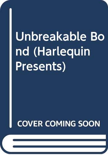 An Unbreakable Bond (Harlequin Presents, No 904)