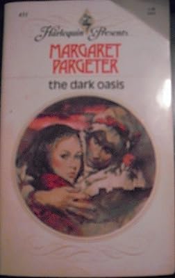 The Dark Oasis (Harlequin Presents, #431)