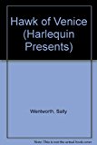 The Hawk Of Venice (Harlequin Presents, No 862)