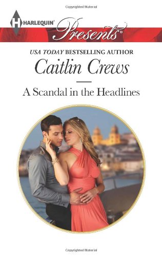 A Scandal in the Headlines (Harlequin Presents\Sicily's Corretti Dynasty)