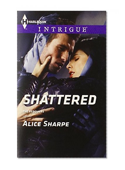 Shattered (Harlequin Intrigue\The Rescuers)