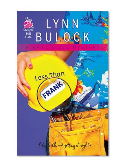 Less Than Frank: Gracie Lee Mystery Series #2 (Life, Faith & Getting It Right #12) (Steeple Hill Cafe)