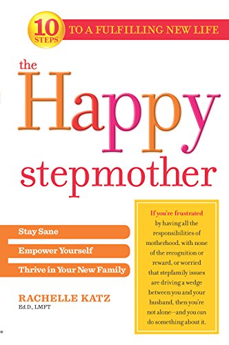 Book Cover The Happy Stepmother: Stay Sane, Empower Yourself, Thrive in Your New Family