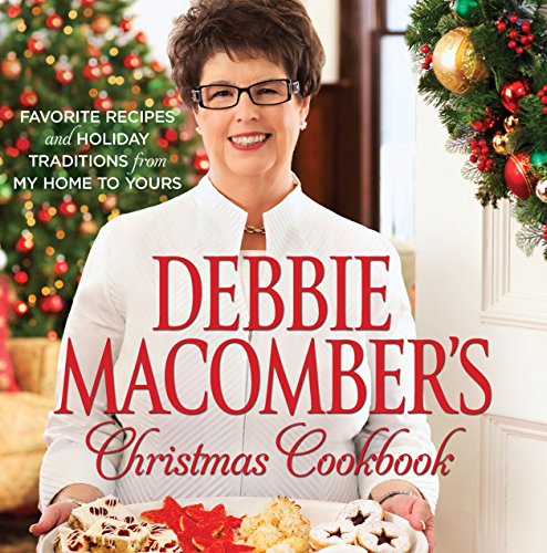 Book Cover Debbie Macomber's Christmas Cookbook: Favorite Recipes and Holiday Traditions from My Home to Yours
