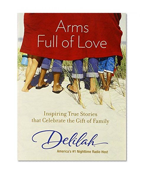 Book Cover Arms Full of Love: Inspiring True Stories that Celebrate the Gift of Family