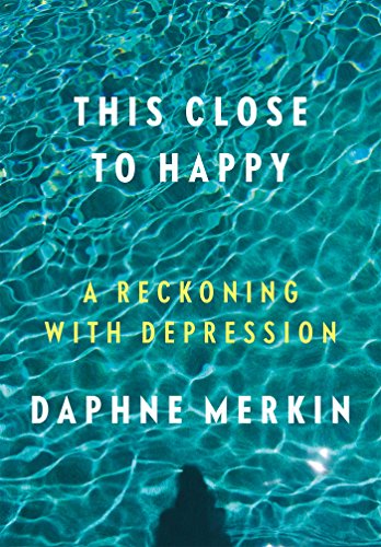 Book Cover This Close to Happy: A Reckoning with Depression