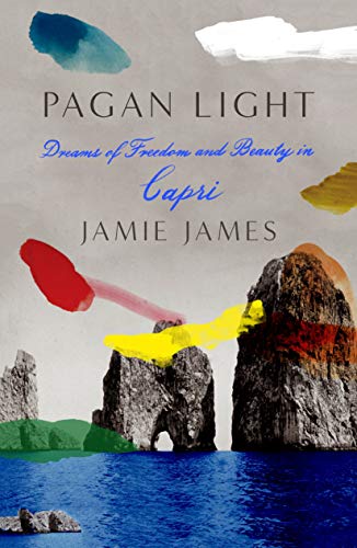 Book Cover Pagan Light: Dreams of Freedom and Beauty in Capri