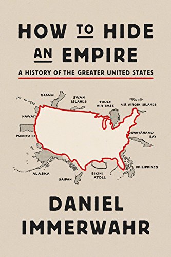 Book Cover How to Hide an Empire: A History of the Greater United States