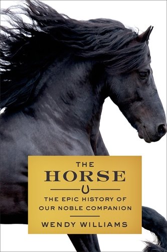 Book Cover The Horse: The Epic History of Our Noble Companion