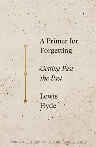 Book Cover A Primer for Forgetting: Getting Past the Past
