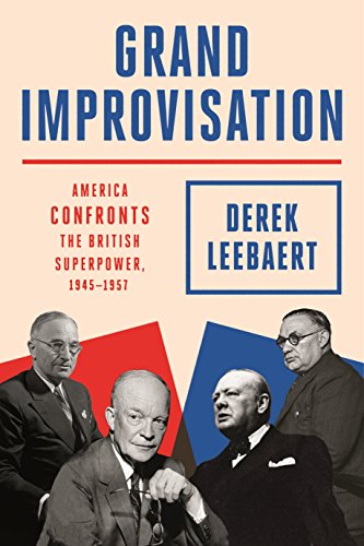Book Cover Grand Improvisation: America Confronts the British Superpower, 1945-1957