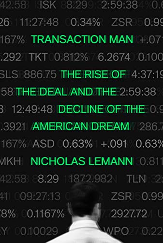 Book Cover Transaction Man: The Rise of the Deal and the Decline of the American Dream