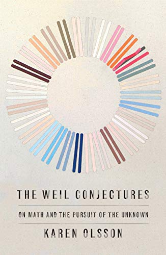 Book Cover The Weil Conjectures: On Math and the Pursuit of the Unknown