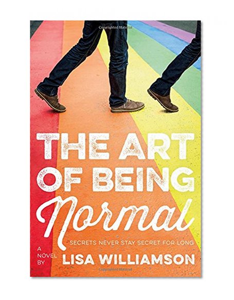 The Art of Being Normal: A Novel