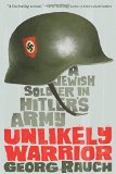 Unlikely Warrior: A Jewish Soldier in Hitler's Army