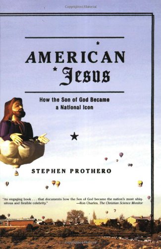 Book Cover American Jesus: How the Son of God Became a National Icon