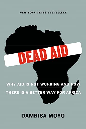 Book Cover Dead Aid: Why Aid Is Not Working and How There Is a Better Way for Africa
