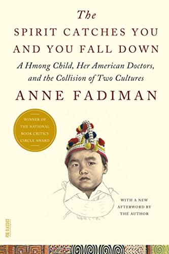 Book Cover The Spirit Catches You and You Fall Down: A Hmong Child, Her American Doctors, and the Collision of Two Cultures (FSG Classics) by Anne Fadiman (2012-04-24)