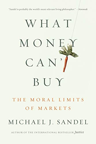 Book Cover What Money Can't Buy: The Moral Limits of Markets