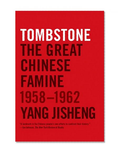 Book Cover Tombstone: The Great Chinese Famine, 1958-1962