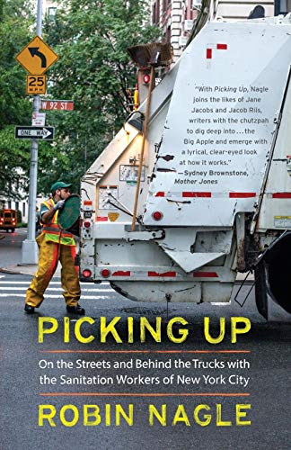 Book Cover Picking Up: On the Streets and Behind the Trucks with the Sanitation Workers of New York City