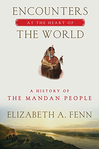 Book Cover Encounters at the Heart of the World: A History of the Mandan People