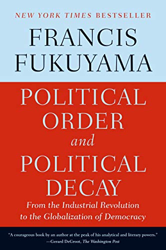 Book Cover Political Order and Political Decay: From the Industrial Revolution to the Globalization of Democracy