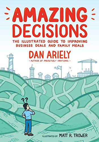 Book Cover Amazing Decisions: The Illustrated Guide to Improving Business Deals and Family Meals