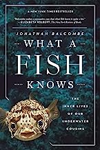 Book Cover What a Fish Knows: The Inner Lives of Our Underwater Cousins