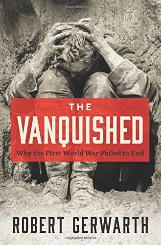 Book Cover The Vanquished: Why the First World War Failed to End