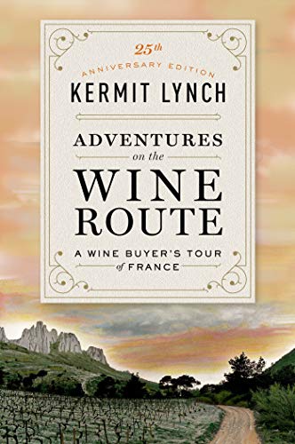 Book Cover Adventures on the Wine Route: A Wine Buyer's Tour of France (25th Anniversary Edition)