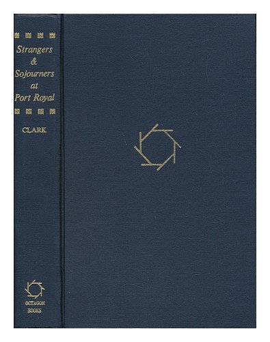 Strangers & sojourners at Port Royal;: Being an account of the connections between the British Isles and the Jansenists of France and Holland