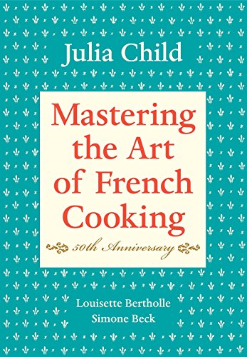 Book Cover Mastering the Art of French Cooking, Volume I: 50th Anniversary Edition: A Cookbook