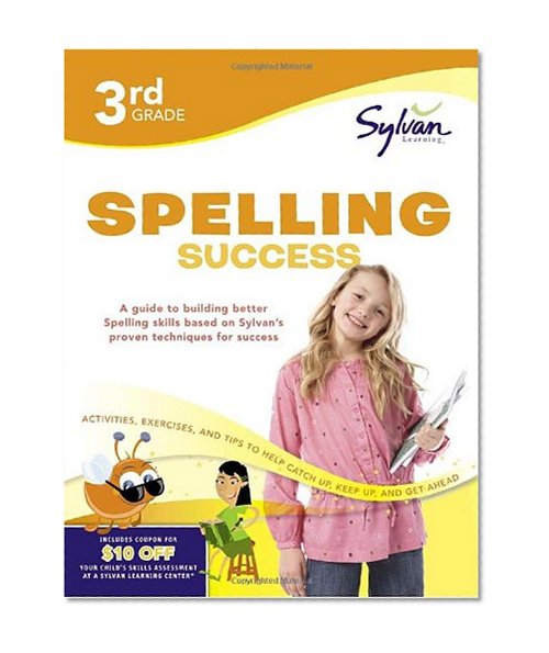 Book Cover 3rd Grade Spelling Success: Activities, Exercises, and Tips to Help Catch Up, Keep Up, and Get Ahead (Sylvan Language Arts Workbooks)