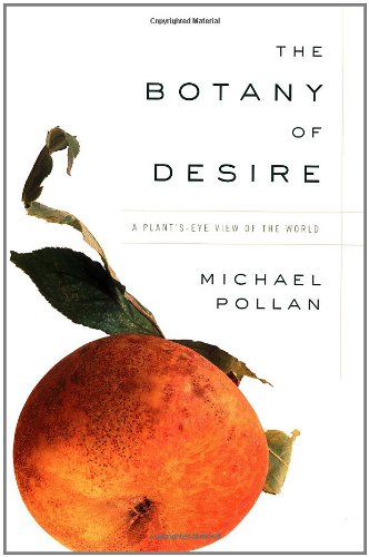 Book Cover The Botany of Desire: A Plant's-Eye View of the World