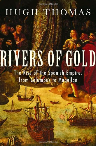 Book Cover Rivers of Gold: The Rise of the Spanish Empire, from Columbus to Magellan