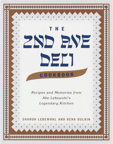 Book Cover The 2nd Ave Deli Cookbook: Recipes and Memories from Abe Lebewohl's Legendary Kitchen