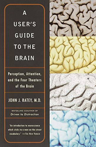 Book Cover A User's Guide to the Brain: Perception, Attention, and the Four Theaters of the Brain