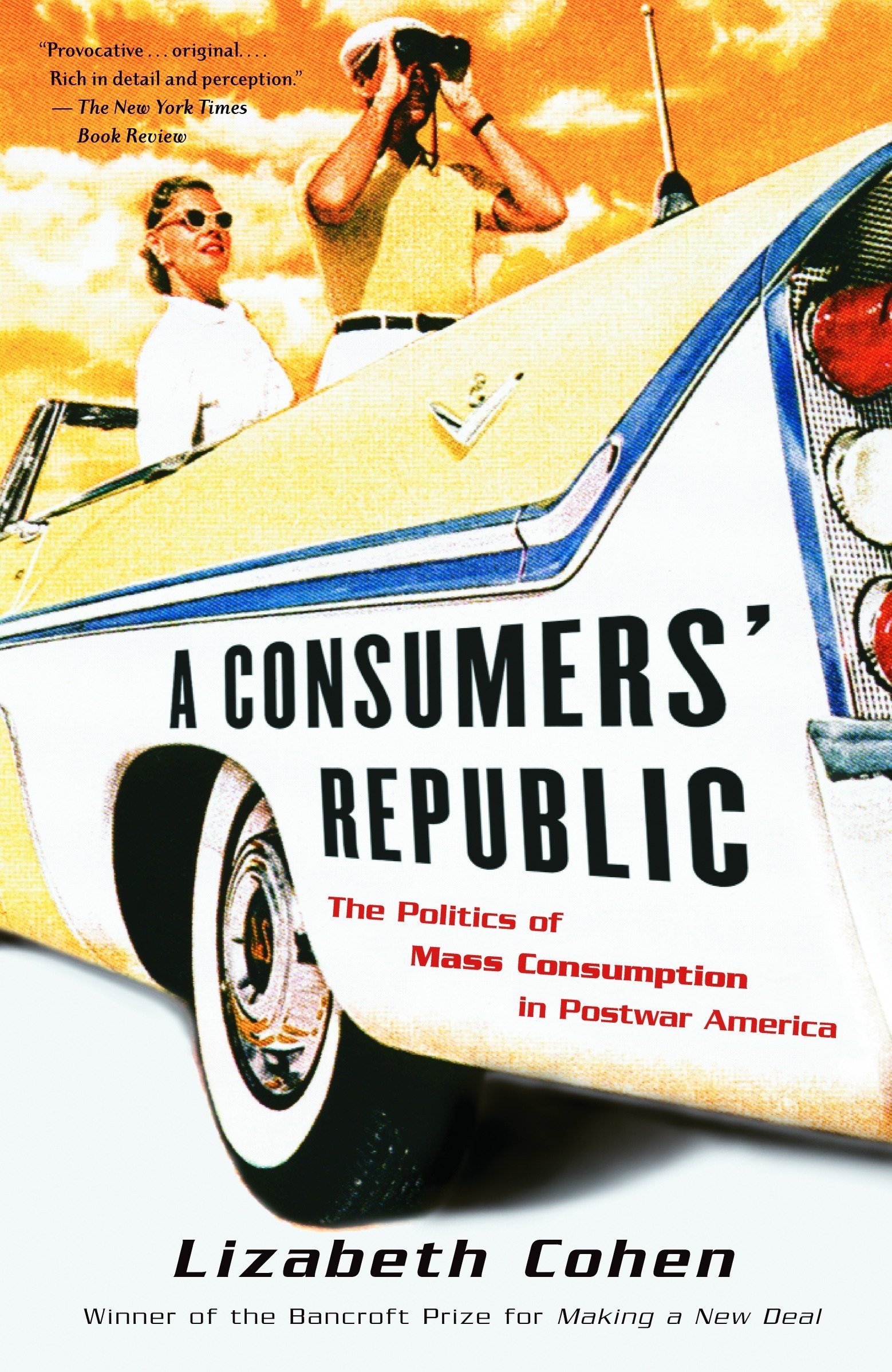 Book Cover A Consumers' Republic: The Politics of Mass Consumption in Postwar America
