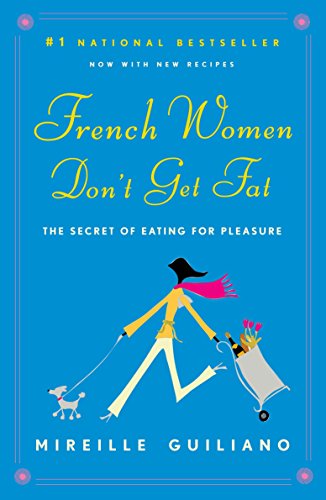 Book Cover French Women Don't Get Fat: The Secret of Eating for Pleasure