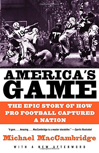 Book Cover America's Game: The Epic Story of How Pro Football Captured a Nation