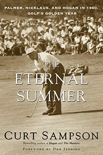 Book Cover The Eternal Summer: Palmer, Nicklaus, and Hogan in 1960, Golf's Golden Year