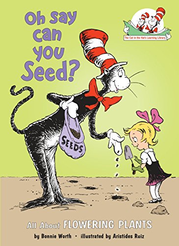 Book Cover Oh Say Can You Seed?: All About Flowering Plants (Cat in the Hat's Learning Library)